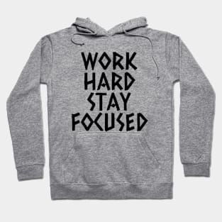 Work Hard Stay Focused Hoodie